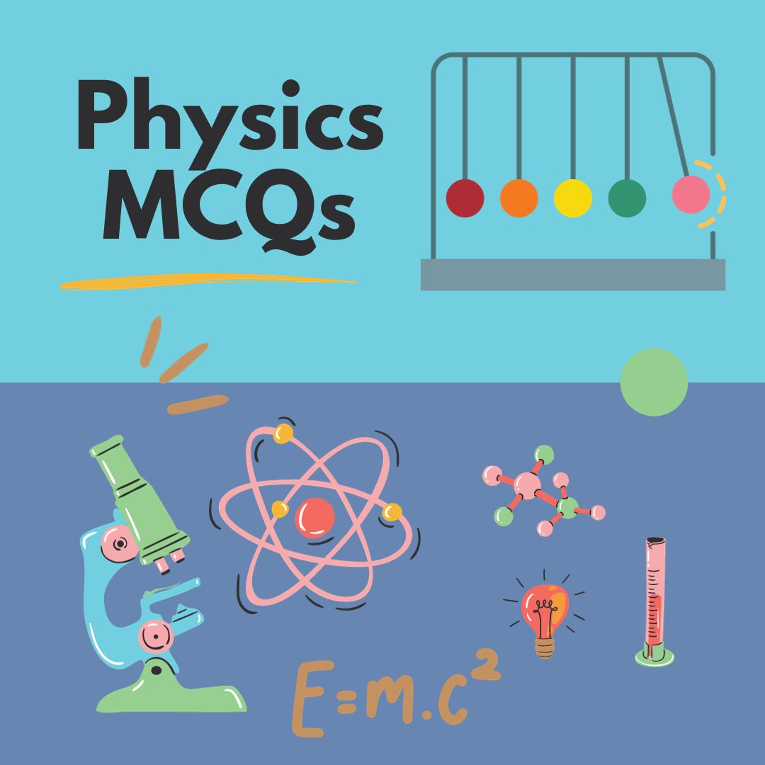 50 Useful NEET Physics MCQs with Answer and Explanations